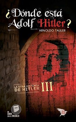 ¿DONDE ESTA ADOLF HITLER? LA OTRA HISTORIA DE HITLER 3