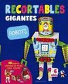RECORTABLES GIGANTES. ROBOTS