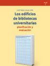 LOS EDIFICIOS DE BIBLIOTECAS UNIVERSITARIAS: PLANIFICACIÓN Y EVALUACIÓN