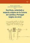 ESCRITURA, NOTARIADO Y ESPACIO URBANO EN LA CORONA DE CASTILLA Y PORTUGAL (SIGLOS XXI-XVII)