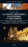 GUIA DE LA ESPAÑA HISTORICA, LEGENDARIA Y MISTERIOSA
