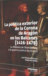 POLITICA EXTERIOR DE LA CORONA DE ARAGON EN LOS BALCANES (14146-1478), LA