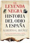 LA LEYENDA NEGRA: LA HISTORIA DEL ODIO A ESPAÑA,