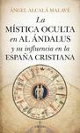 LA MISTICA OCULTA EN AL ANDALUS Y SU INFLUENCIA EN LA ESPAÑA CRISTIANA