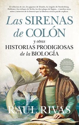 LAS SIRENAS DE COLON Y OTRAS HISTORIAS PRODIGIOSAS DE LA BIOLOGIA
