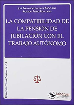 LA COMPATIBILIDAD DE LA PENSIÓN DE JUBILACIÓN CON EL TRABAJO AUTÓNOMO