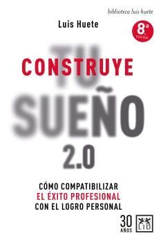 CONSTRUYE TU SUEÑO 2.0 . 8ª ED.