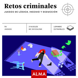 RETOS CRIMINALES JUEGOS DE LÓGICA INGENIO Y DEDUCCIÓN