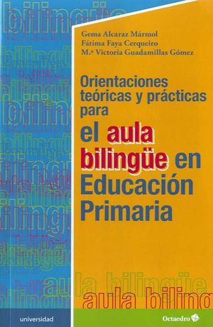 ORIENTACIONES TEÓRICAS Y PRÁCTICAS PARA EL AULA BILINGÜE EN EDUCACIÓN PRIMARIA