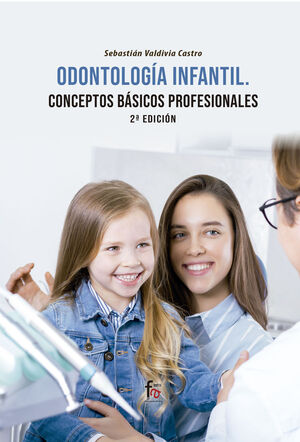 ODONTOLOGIA INFANTIL: CONCEPTOS BASICOS PROFESIONALES-2 EDI