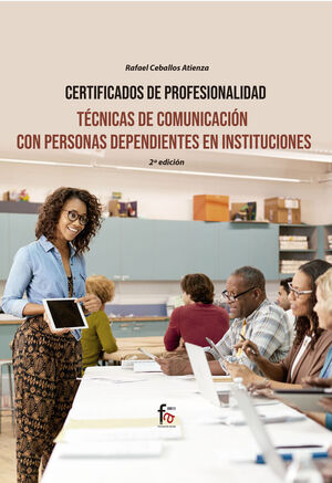 TECNICAS DE COMUNICACION CON PERSONAS DEPENDIENTES EN INSTITUCIONES. 2ª ED.