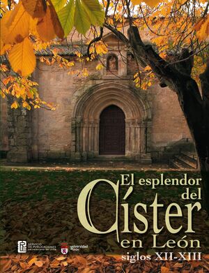 EL ESPLENDOR DEL CÍSTER EN LEÓN. SIGLOS XII-XIII