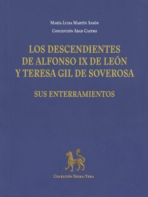LOS DESCENDIENTES DE ALFONSO IX DE LEON Y TERESA GIL DE SOVEROSA