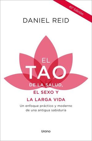 EL TAO DE LA SALUD, EL SEXO Y LA LARGA VIDA.  45ª ED.