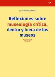 REFLEXIONES SOBRE MUSEOLOGIA CRITICA, DENTRO Y FUERA DE LOS MUSEOS