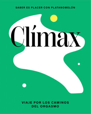 CLIMAX: VIAJE POR LOS CAMINOS DEL ORGASMO