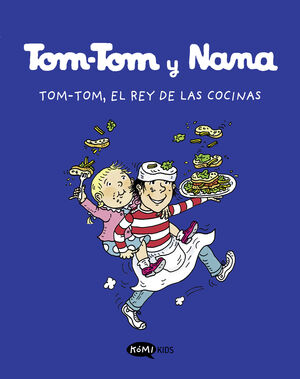 TOM-TOM, EL REY DE LAS COCINAS (TOM-TOM Y NANA 3)