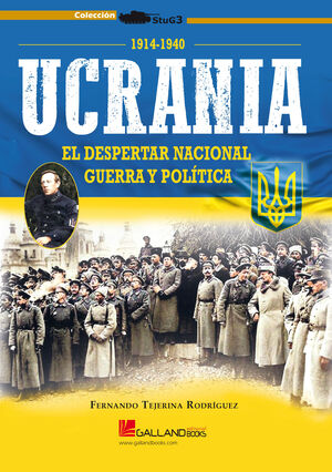 UCRANIA. EL DESPERTAR NACIONAL. GUERRA Y POLITICA 1914-1940