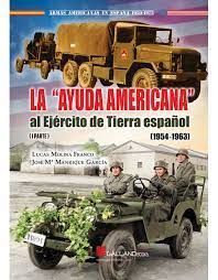 LA AYUDA AMERICANA AL EJERCITO DE TIERRA ESPAÑOL. 1ª PARTE (1954-1963)