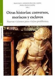 OTRAS HISTORIAS CONVERSOS,MORISCOS Y ESCLAVOS