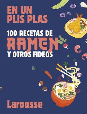 100 RECETAS DE RAMEN Y OTROS FIDEOS. EN UN PLIS PLAS