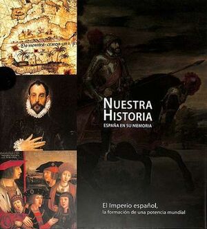 EL IMPERIO ESPAÑOL. NUESTRA HISTORIA