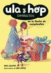ULA Y HOP EN LA FIESTA DE CUMPLEAÑOS (ULA Y HOP 3)