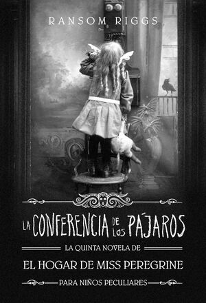 LA CONFERENCIA DE LOS PÁJAROS (EL HOGAR DE MISS PEREGRINE 5)