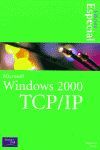 MICROSOFT WINDOWS 2000 TCP/IP. EDICION ESPECIAL