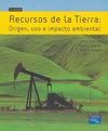 RECURSOS DE LA TIERRA: ORIGEN, USO E IMPACTO AMBIENTAL. 3º EDICION