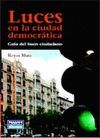 LUCES EN LA CIUDAD DEMOCRATICA. GUIA DEL BUEN CIUDADANO
