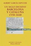 UN SIGLO DECISIVO BARCELONA Y CATALUÑA 1550-1