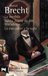 LA MEDIDA / SANTA JUANA DE LOS MATADEROS / LA EXCEPCION Y LA REGLA