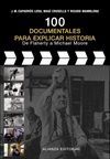 100 DOCUMENTALES PARA EXPLICAR HISTORIA. DE FLAHERTY A MICHAEL MOORE