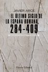 EL ULTIMO SIGLO DE LA ESPAÑA ROMANA, 284-409. ED. ACTUALIZADA Y AUMENT