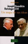 JOSEPH RATZINGER / BENEDICTO XVI: UN MAPA DE SUS IDEAS