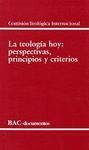 LA TEOLOGIA HOY: PERSPECTIVAS, PRINCIPIOS Y CRITERIOS