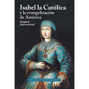 ISABEL LA CATÓLICA Y LA EVANGELIZACIÓN DE AMÉRICA