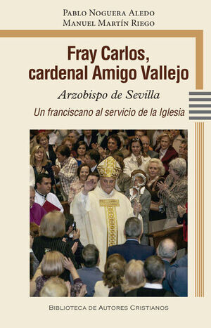 FRAY CARLOS, CARDENAL AMIGO VALLEJO ARZOBISPO DE SEVILLA