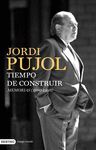 TIEMPO DE CONSTRUIR. MEMORIAS 1980-1993 JORDI PUJOL