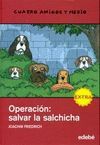 CUATRO AMIGOS Y MEDIO 15. OPERACION: SALVAR LA SALCHICHA (EXTRA)