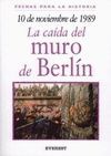 LA CAIDA DEL MURO DE BERLIN. 10 DE NOVIEMBRE DE 1989