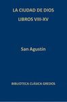 LA CIUDAD DE DIOS - LIBROS VIII-XV