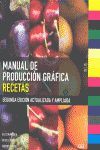 MANUAL DE PRODUCCION GRAFICA: RECETAS. 2ª EDICION ACTUALIZADA/AMPLIADA