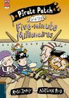 PIRATE PATCH AND FIVE MINUTE MILLIONAIRES