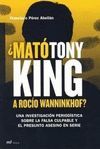 ¿ MATO TONY KING A ROCIO WANNINKHOF ?