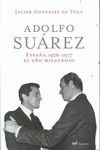 ADOLFO SUAREZ. ESPAÑA 1976-1977 EL AÑO MILAGROSO