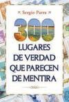 300 LUGARES DE VERDAD QUE PARECEN DE MENTIRA