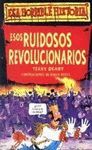 ESOS RUIDOSOS REVOLUCIONARIOS. ESA HORRIBLE HISTORIA 7