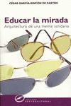 EDUCAR LA MIRADA. ARQUITECTURA DE UNA MENTE SOLIDARIA